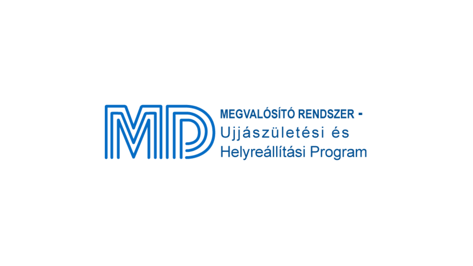 MD MEGVALÓSÍTÓ RENDSZER - ÚJJÁSZÜLETÉSI ÉS HELYREÁLLÍTÁSI PROGRAM